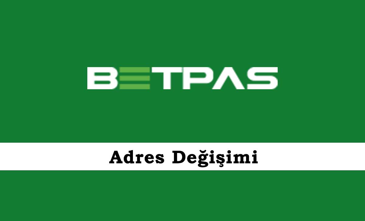 Betpas Adres Değişimi