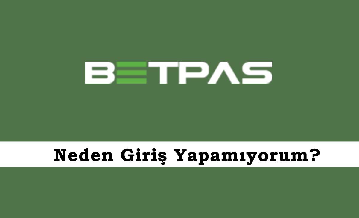 Betpas Neden Giriş Yapamıyorum?